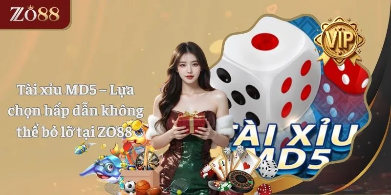 Tài Xỉu MD5 - Lựa Chọn Hấp Dẫn Không Thể Bỏ Lỡ Tại Zo88